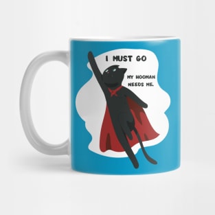 funny cat - I must go. My hooman needs me (blue) Mug